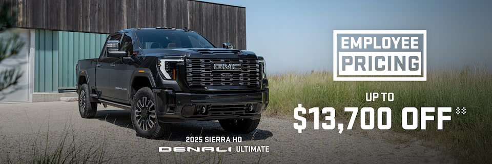 EMPLOYEE PRICING EVENT UP TO $13,700 OFF 2025 SIERRA HD DENALI ULTIMATE
