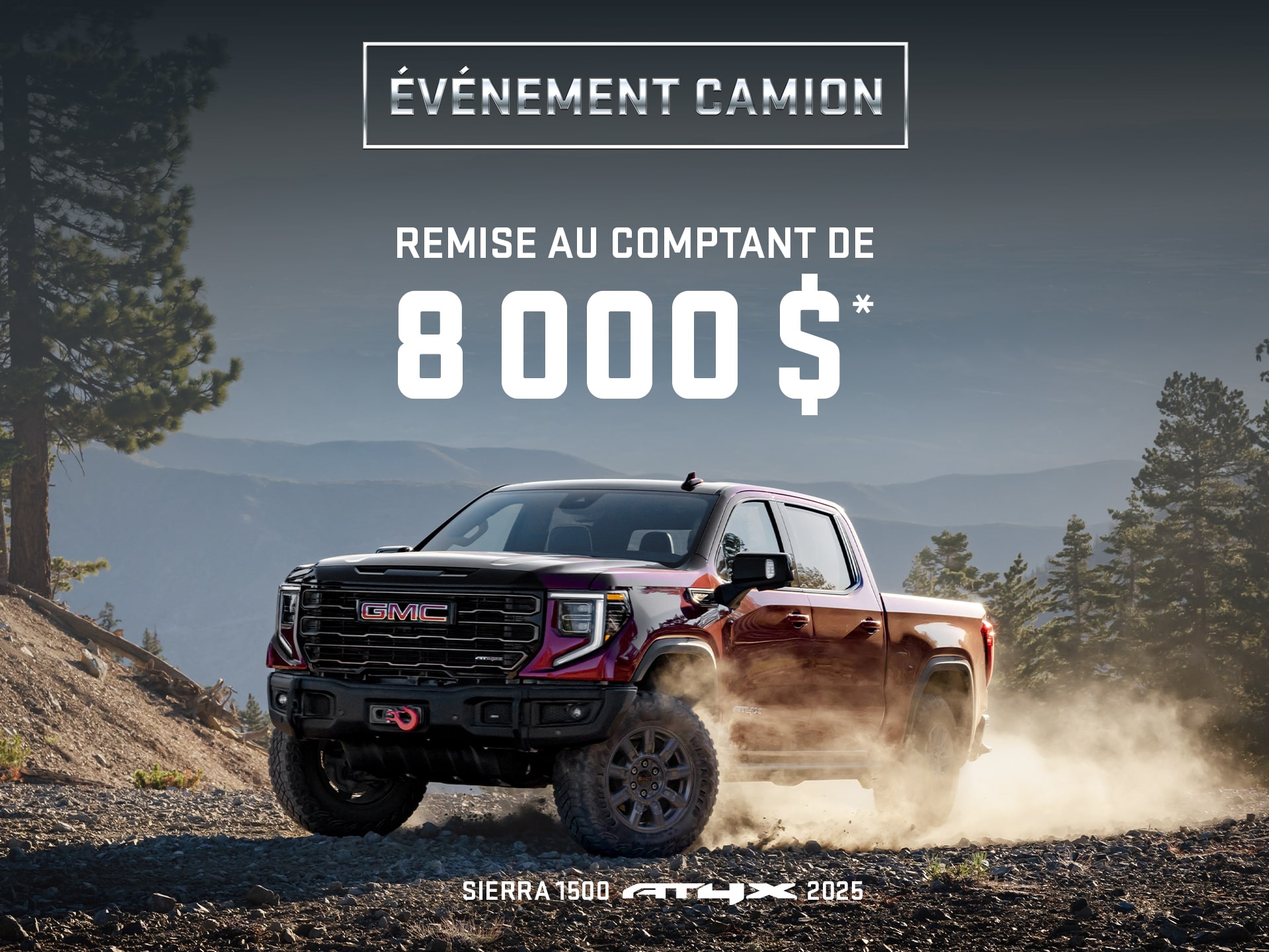 ÉVÉNEMENT CAMION REMISE AU COMPTANT DE 8 000 $* SIERRA 1500 AT4X 2025